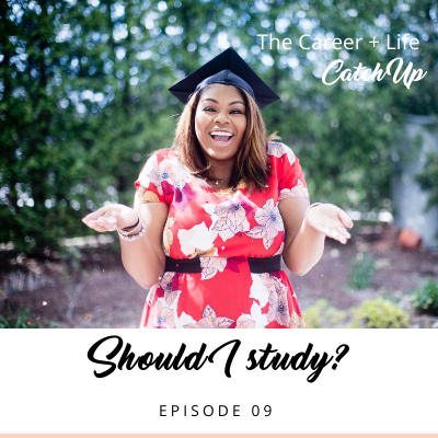 Ep #09: Should I study?