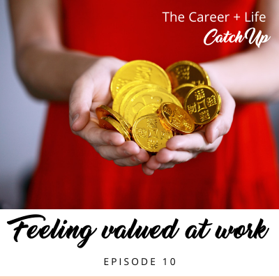 Ep #10: Feeling valued at work