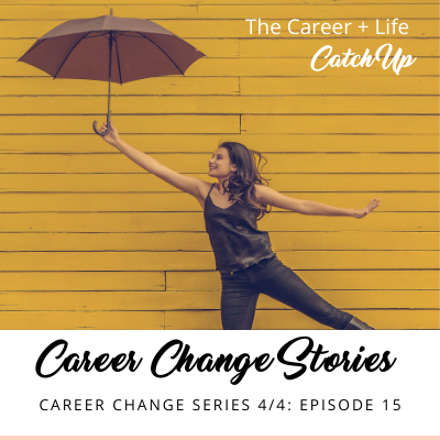 Ep #15: Career Change Stories