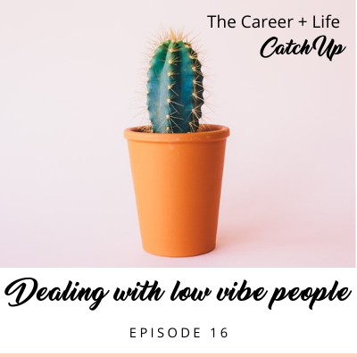 Ep #16: Dealing with Low Vibe People