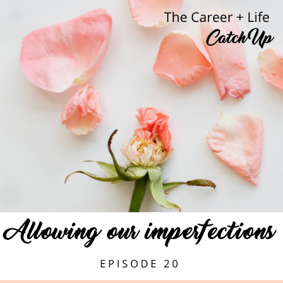 Ep #20: Allowing our imperfections