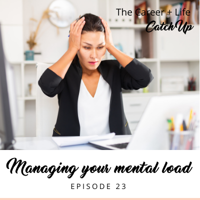 Ep #23: Managing your mental load
