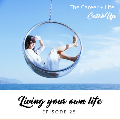 Ep #25: Living your own life