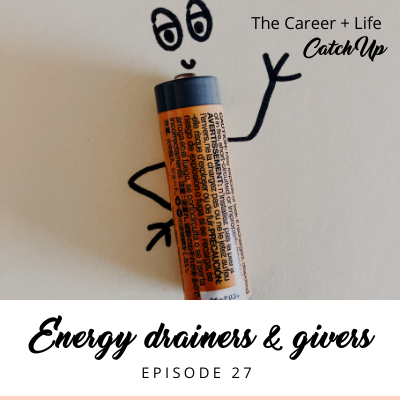 Ep #27: Energy drainers and givers