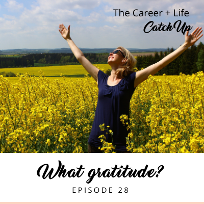 Ep #28: What gratitude? [6 ways to feel true gratitude]