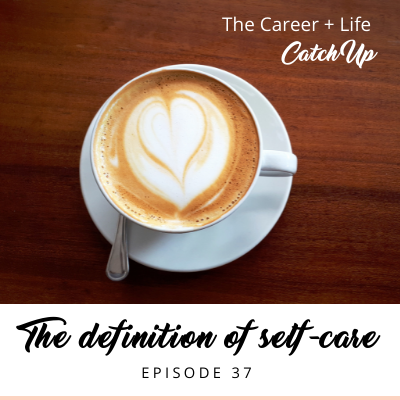 Ep #37: The true definition of self-care
