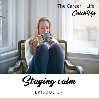 Ep #57: Staying calm