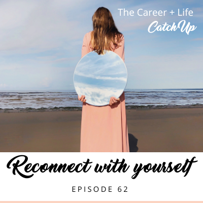 Ep #62: Reconnect with yourself