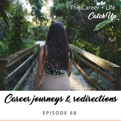 Ep #68: Career journeys and redirections