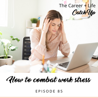 How to combat work stress